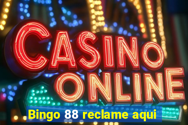 Bingo 88 reclame aqui